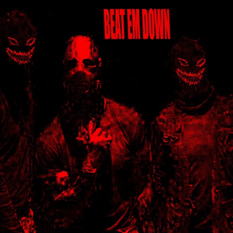 BEAT EM DOWN | Boomplay Music