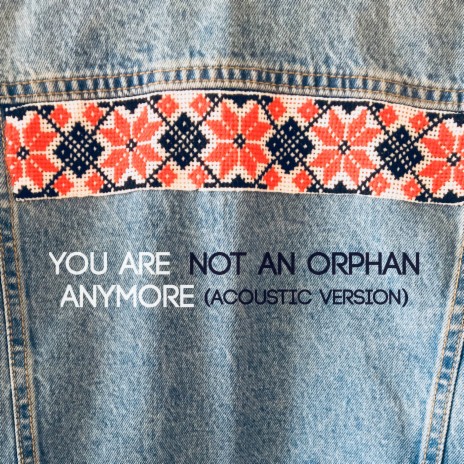 You Are Not an Orphan Anymore (Acoustic Version) | Boomplay Music