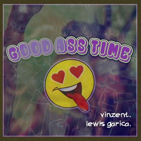 Good Ass Time ft. Lewis Garcia
