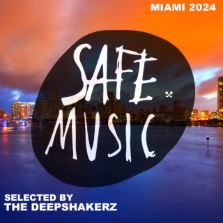 Safe Miami 2024 (Selected By The Deepshakerz)