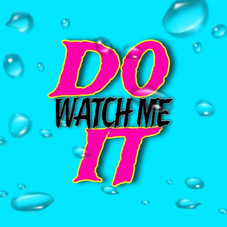 Do It (Watch Me) | Boomplay Music
