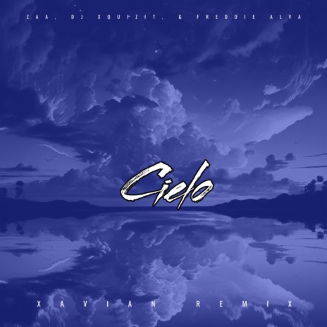 Cielo (Xavian Extended Vocal Mix) ft. DJ Xquizit & & Freddie Alva
