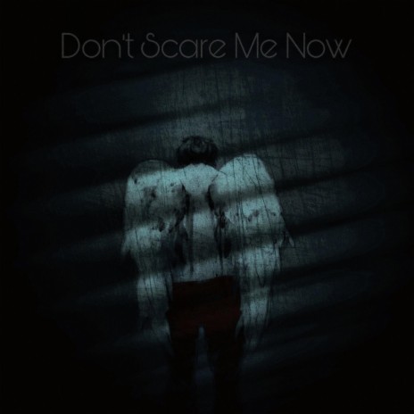 Don't Scare Me Now | Boomplay Music