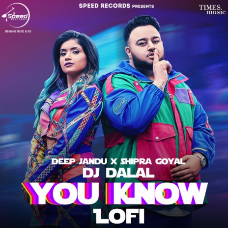 You know LoFi ft. DJ Dalal & Shipra Goyal | Boomplay Music