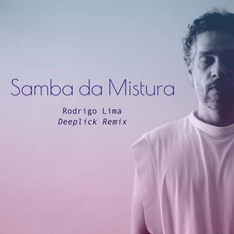 Samba da Mistura (Deeplick remix) ft. Deeplick | Boomplay Music