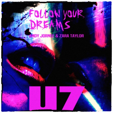 Follow Your Dreams (U7Trance4ever) ft. Zara Taylor