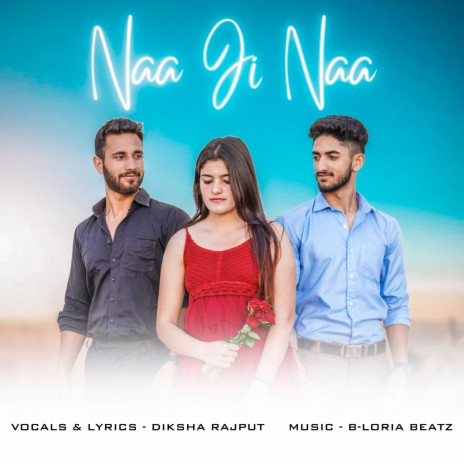 Naa Ji Naa ft. Diksha Rajput | Boomplay Music