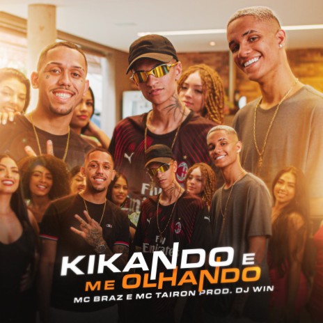 Kikando e Me Olhando ft. MC Tairon & DJ Win | Boomplay Music