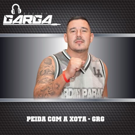 Peida Com a Xota - Grg | Boomplay Music