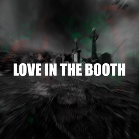 LOVE IN THE BOOTH