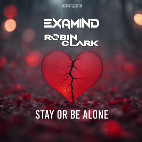 Stay Or Be Alone (Extended Mix) ft. Robin Clark | Boomplay Music