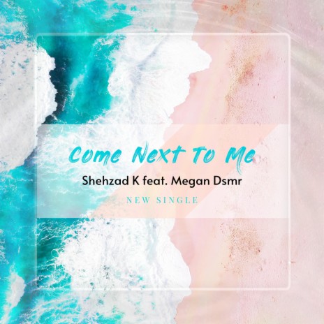 Come Next To Me ft. Megan Dsmr