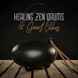 Healing Zen Drums & Good Vibes