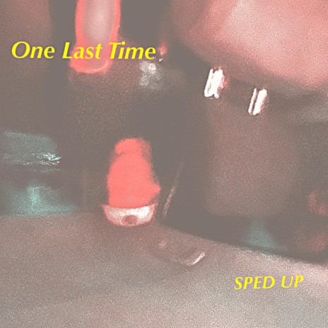 One Last Time (Sped Up) | Boomplay Music