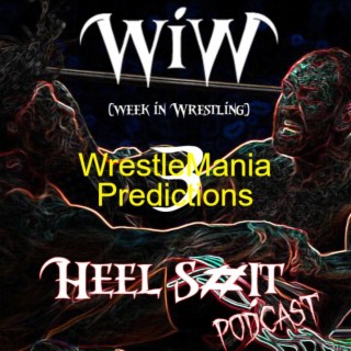 HSP WiW (Week in Wrestling) 3: WrestleMania Predictions