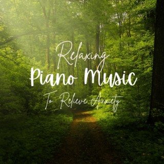 Relaxing Piano Music to Relieve Anxiety