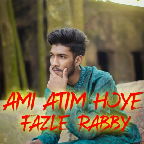 Ami Etim Bole Gojol ft. Fazle Rabby | Boomplay Music