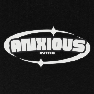 Anxious (Intro)