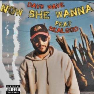 Now She Wanna (feat. Sealgod)