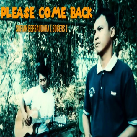 Please Come Back (SOBERS) (Perjalanan) | Boomplay Music