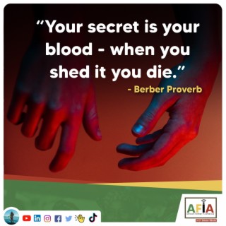 Your Secret is Your Blood - When You Shed it You Die | AFIAPodcast | African Proverbs