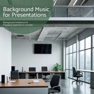 Background Music for Presentations - Background Ambience for Engaging Speeches & Lectures