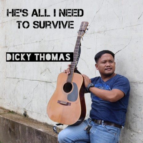 He's All I need To Survive | Boomplay Music