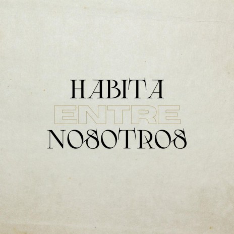 Habita Entre Nosotros ft. Vanessa Torres & Buena Tierra Worship | Boomplay Music