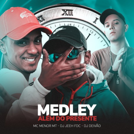 Medley Além Do Presente ft. DJ Jeeh FDC & DJ DEIVÃO | Boomplay Music