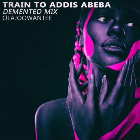 Train to Addis Abeba (Demented Mix)