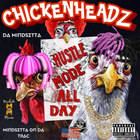 CHICKENHEADZ (Radio Edit) ft. Da Mindsetta, Mindsetta on da Trac & Mindsetta Muzic | Boomplay Music