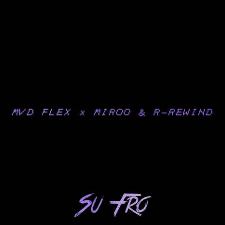 R-Rewind x Mvd Flex & Miroo (SuFro) | Boomplay Music