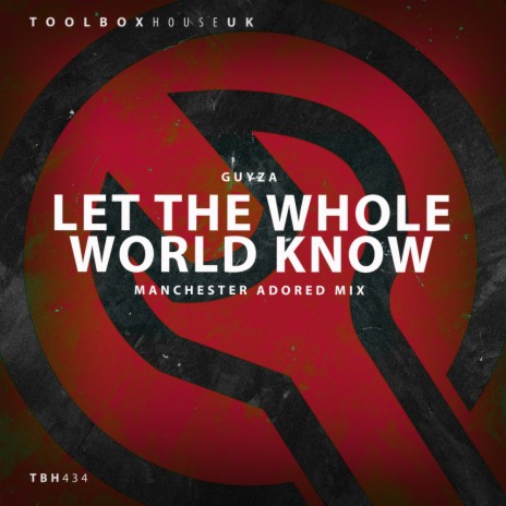 Let The Whole World Know (Manchester Adored Edit) | Boomplay Music