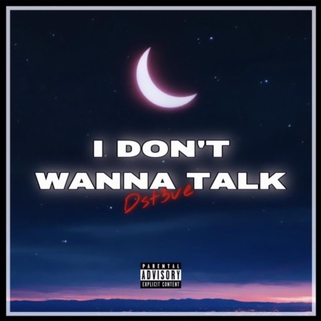 I Don't Wanna Talk | Boomplay Music
