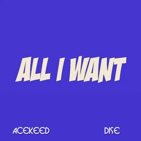 All I Want ft. Dise