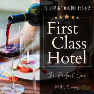First Class Hotel:五つ星ホテルの極上ジャズ - The Perfect One