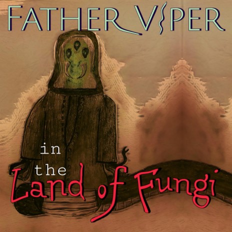 Father Viper in the Land of Fungi