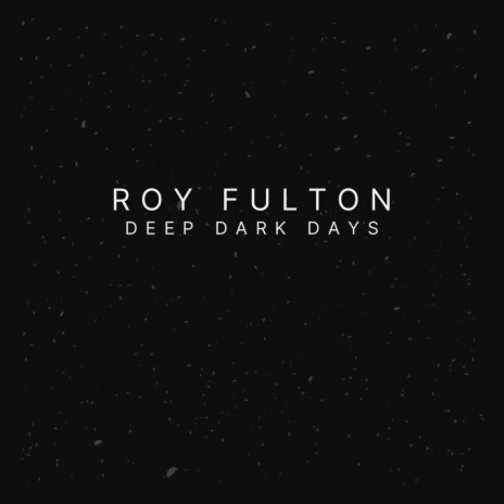 Deep Dark Days | Boomplay Music