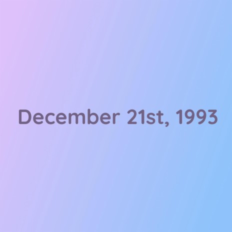 December 21st, 1993 | Boomplay Music