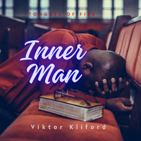 Inner Man Tongues of fire ft. Viktor Kliford