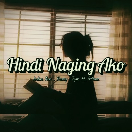 Hindi Naging Ako ft. Yhanzy, Zync & G-Onez | Boomplay Music