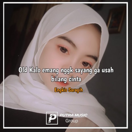 Old Kalo emang nggk sayang ga usah bilang cinta | Boomplay Music