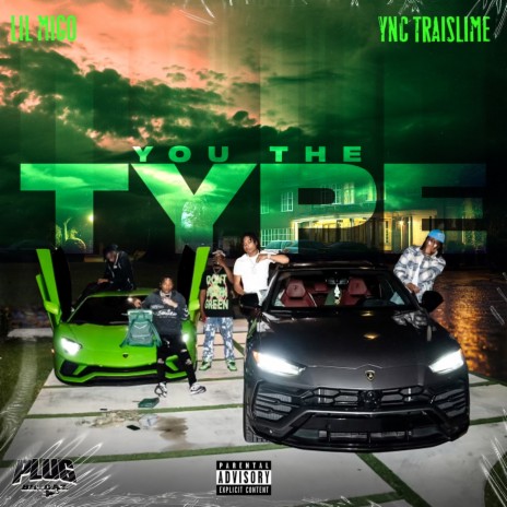 YOU THE TYPE ft. YNC Traislime | Boomplay Music