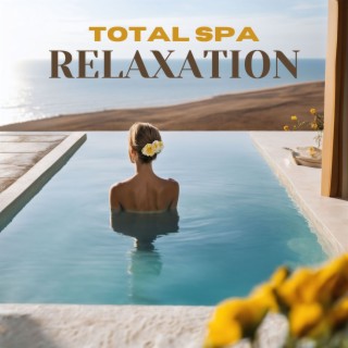 Total Spa Relaxation: Serene Melodies for Ultimate Relaxation, Sauna and Beauty Treatments