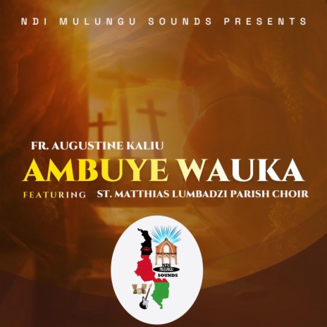 Ambuye Wauka ft. St. Matthias Lumbadzi Parish Choir | Boomplay Music