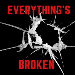 Everything's Broken