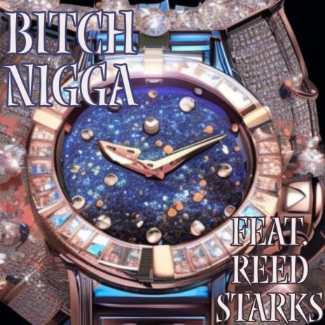 Bitch Nigga ft. Reed Starks | Boomplay Music