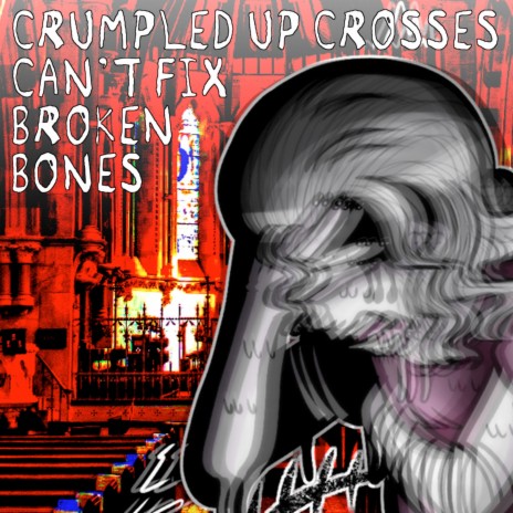 Crumpled up Crosses Can't Fix Broken Bones