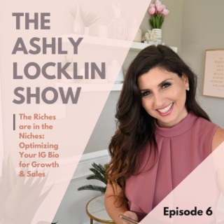 Episode 6: The Riches are in the Niches: Optimizing Your IG Bio for Growth & Sales
