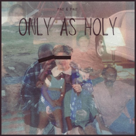 Only as Holy | Boomplay Music